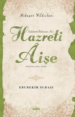 Hazreti Aişe (Radiyallahu Anh);Hidayet Yıldızları Ebubekir Subaşı