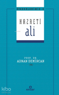 Önderlerimiz Serisi 4- Hazreti Ali Adnan Demircan