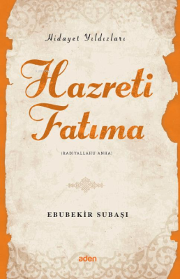 Hazreti Fatıma (Radiyallahu Anh);Hidayet Yıldızları Ebubekir Subaşı