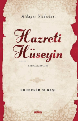 Hazreti Hüseyin (Radiyallahu Anh);Hidayet Yıldızları Ebubekir Subaşı