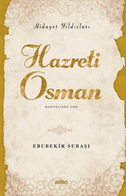 Hazreti Osman (Radiyallahu Anh);Hidayet Yıldızları Ebubekir Subaşı