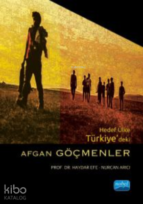 Hedef Ülke Türkiye’deki Afgan Göçmenler Nurcan Arıcı