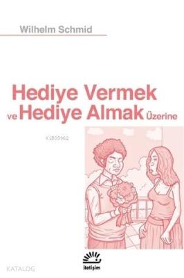 Hediye Vermek ve Hediye Almak Üzerine Wilhelm Schmid