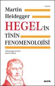 Hegel'in Tinin Fenomenolojisi Martin Heidegger