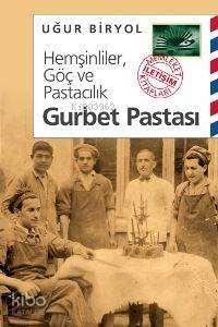 Hemşinliler, Göç ve Pastacılık - Gurbet Pastası Uğur Biryol