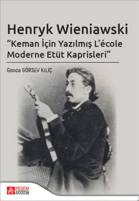 Henryk Wieniawski “Keman İçin Yazılmış L’école Moderne Etüt Kaprisleri