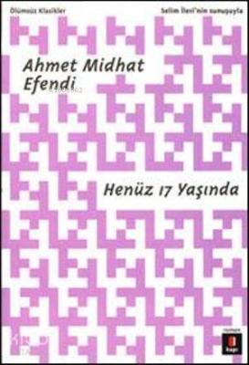 Henüz 17 Yaşında Ahmet Mithat Efendi