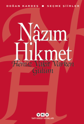 Henüz Vakit Varken Gülüm; Seçme Şiirler Nâzım Hikmet Ran