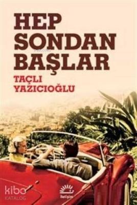 Hep Sondan Başlar Taçlı Yazıcıoğlu