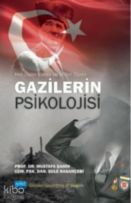 Her Daim Vatan ve Millet;GAZİLERİN PSİKOLOJİSİ Mustafa Şahin