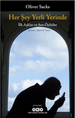 Her Şey Yerli Yerinde – İlk Aşklar ve Son Öyküler Oliver Sacks