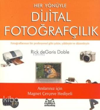 Her Yönüyle Dijital Fotoğrafçılık Rick DeGaris Doble