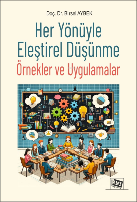 Her Yönüyle Eleştirel Düşünme - Örnekler ve Uygulamalar Birsel Aybek