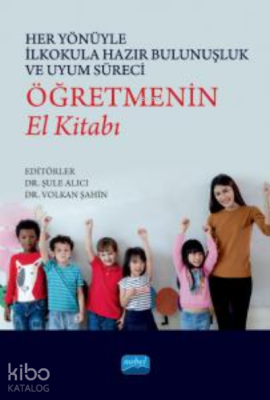 Her Yönüyle İlkokula Hazır Bulunuşluk ve Uyum Süreci: Öğretmenin El Ki