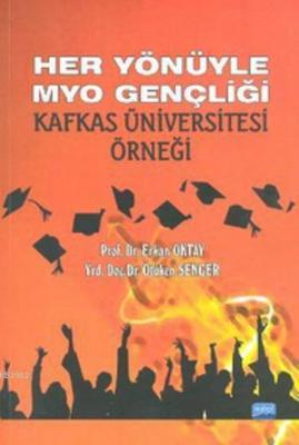 Her Yönüyle MYO Gençliği; Kafkas Üniversitesi Örneği Erkan Oktay