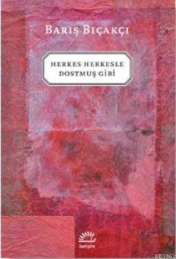 Herkes Herkesle Dostmuş Gibi Barış Bıçakçı