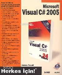 Herkes İçin! Microsoft Visual C# 2005 James Foxall