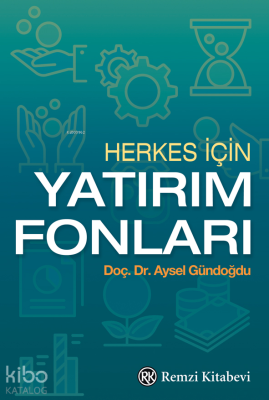 Herkes İçin Yatırım Fonları Aysel Gündoğdu