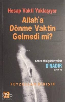 Hesap Vakti Yaklaşıyor Allah'a Dönme Vaktin Gelmedi mi? Feyzullah Birı