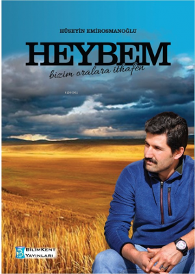 Heybem;Bizim Oralara İthafen Hüseyin Emirosmanoğlu