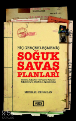 Hiç Gerçekleşmemiş Soğuk Savaş Planları Michael Kerrigan