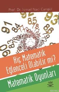 Hiç Matematik Eğlenceli Olabilir mi? İsmail Naci Cangül