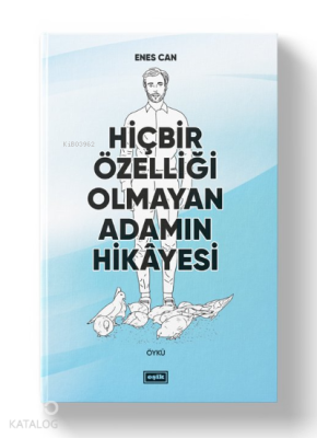 Hiçbir Özelliği Olmayan Adamın Hikayesi Enes Can