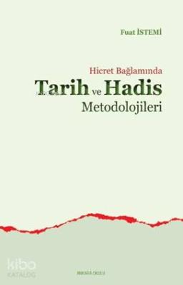 Hicret Bağlamında Tarih ve Hadis Metodolojileri Fuat İstemi