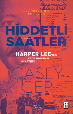 Hiddetli Saatler;Harper Lee'nin Kayıp Romanının Hikâyesi Casey Cep