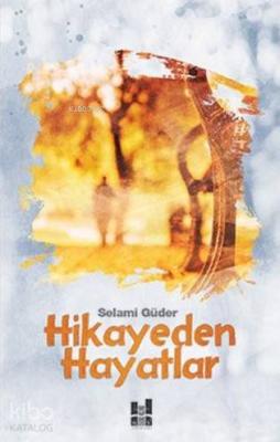 Hikayeden Hayatlar Selami Güder