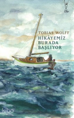 Hikayemiz Burada Başlıyor Tobias Wolff