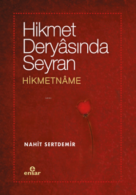 Hikmet Deryasında Seyran - Hikmetname Nahit Sertdemir