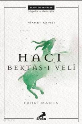 Hikmet Kapısı: Hacı Bektaş-ı Veli Fahri Maden