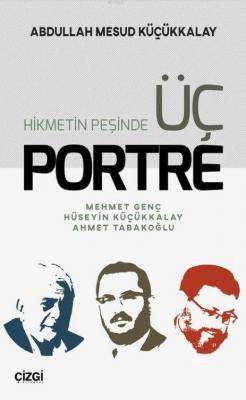 Hikmetin Peşinde Üç Portre Abdullah Mesud Küçükkalay