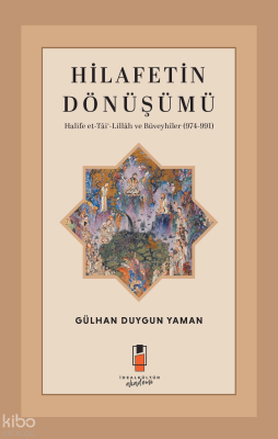 Hilafetin Dönüşümü;Halife et-Tâi‘-Lillâh ve Büveyhîler (974-991) Gülha