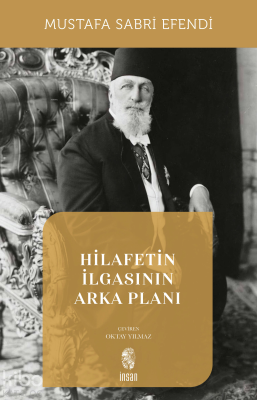 Hilafetin İlgasının Arka Planı Mustafa Sabri Efendi