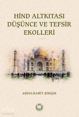 Hind Altkıtası Düşünce ve Tefsir Ekolleri Abdülhamit Birışık