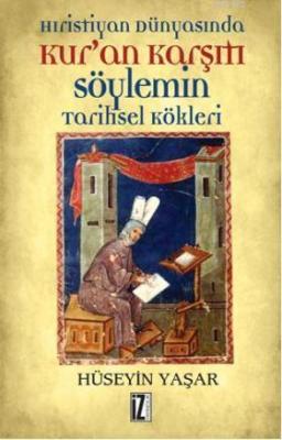 Hıristiyan Dünyasında Kur'an Karşıtı Söylemin Tarihsel Kökleri Hüseyin