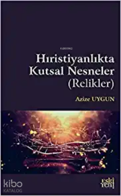 Hıristiyanlık'ta Kutsal Nesneler ( Relikler ) Azize Uygun