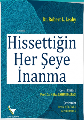 Hissettiğin Her Şeye İnanma Robert L.leahy