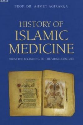 History Of Islamic Medicine (Ciltli) Ahmet Ağırakça