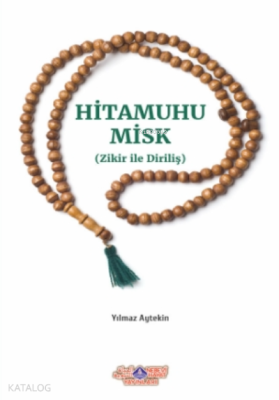 Hitamuhu Misk ( Zikirle Diriliş ) Yılmaz Aytekin