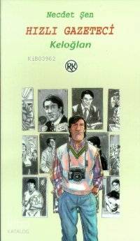 Hızlı Gazeteci Keloğlan Necdet Şen