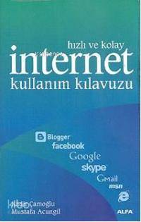 Hızlı ve Kolay İnternet Kullanım Kılavuzu Kadir Çamoğlu