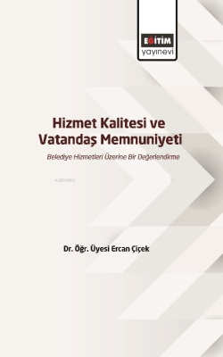 Hizmet Kalitesi Ve Vatandaş Memnuniyeti Ercan Çiçek