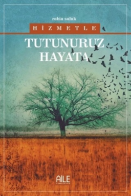 Hizmetle Tutunuruz Hayata Rabİa Suluk