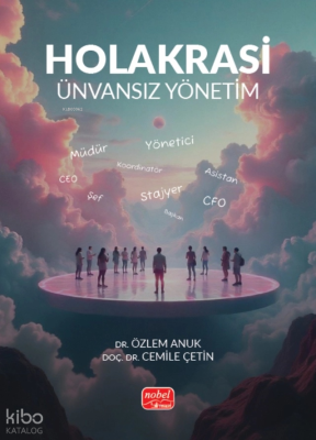 Holakrasi - Ünvansız Yönetim Cemile Çetin