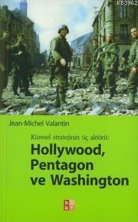 Hollywood, Pentagon ve Washıngton / Küresel Stratejinin Üç Aktörü Jean