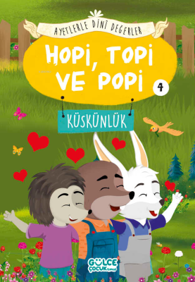 Hopi Topi ve Popi - Ayetlerle Dini Değerler 4;Küskünlük Asiye Aslı Asl