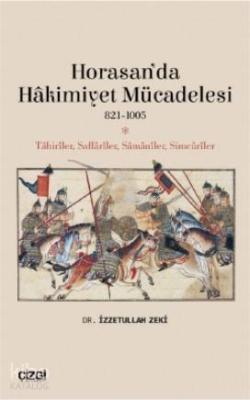 Horasan'da Hâkimiyet Mücadelesi (821- 1005) İzzetullah Zeki